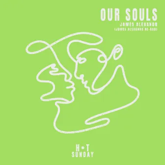 Our Souls (James Alexandr Re-Rub) by James Alexandr