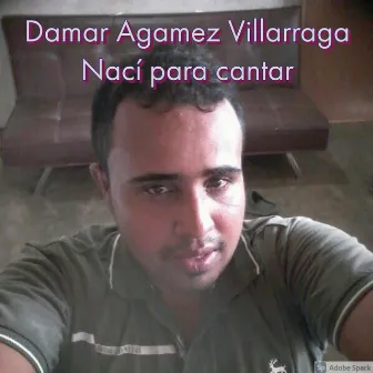 Nací para cantar by Damar Agamez Villarraga