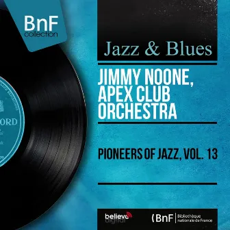 Pioneers of Jazz, Vol. 13 (Mono Version) by Jimmy Noone