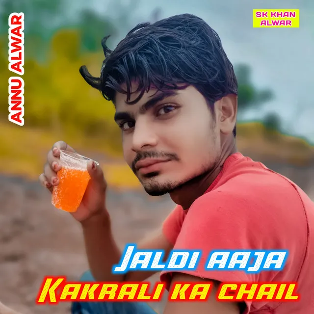 Jaldi Aaja Kakrali Ka Chail