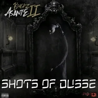 Shots Of Dusse by Buckz