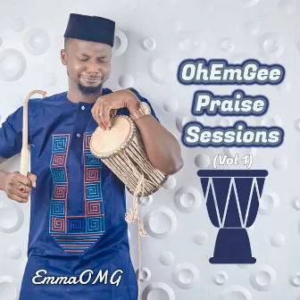 OhEmGee Praise Sessions, Vol. 1 by EmmaOMG