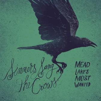 Sinners Sang the Crows by Mead Lake's Most Wanted