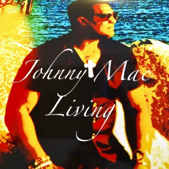 Living by Johnny Mac