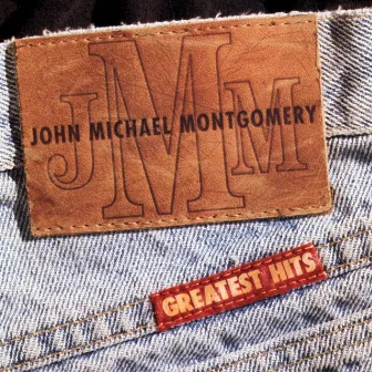 Greatest Hits by John Michael Montgomery