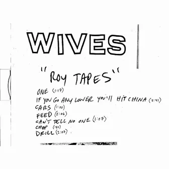 Roy Tapes by Wives