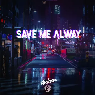 Save Me Alway by DAKAN