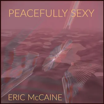 PEACEFULLY SEXY by Eric McCaine