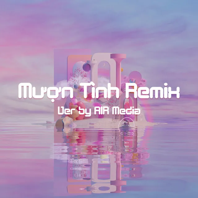 Mượn Tình (AIR Remix)