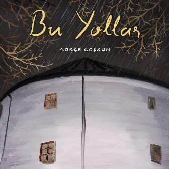 Bu Yollar by Gökçe Coşkun