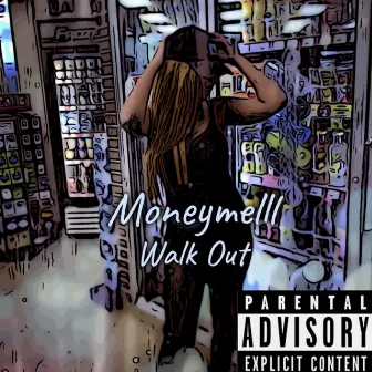 Walk Out by MoneyMelll