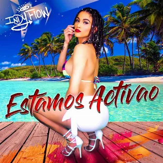 Estamos Activao by Indy Flow