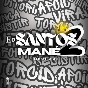 É o Santos Mané 2 by Neuhaux