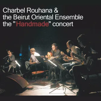 The Handmade Concert (Live) by Charbel Rouhana