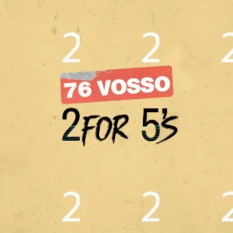 2 for 5's by 76Vosso