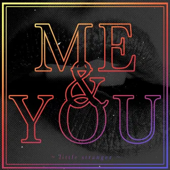 Me & You by Little Stranger