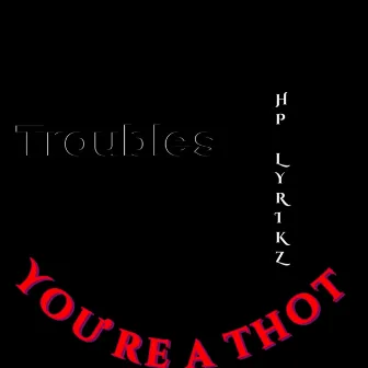 You’re a thot by Chris Troubles