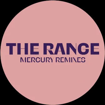 Mercury Remixes by The Range