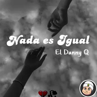 Nada es Igual by El Danny Q