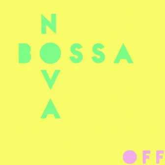 Bossa Nova by O F F