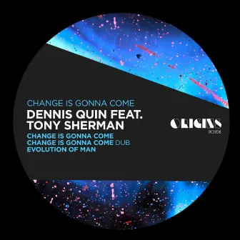 Change Is Gonna Come by Dennis Quin