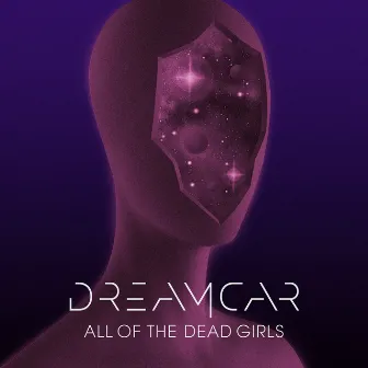 All Of The Dead Girls by DREAMCAR