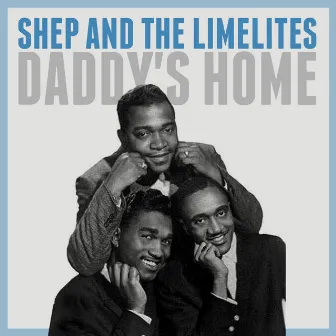 Daddy's Home by Shep And The Limelites