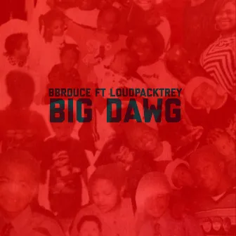 Big Dawg (Freestyle) by Loudpacktrey