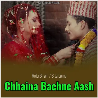 Chhaina Bachne Aash by Raju Birahi