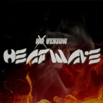 HEATWAVE by NO VISION