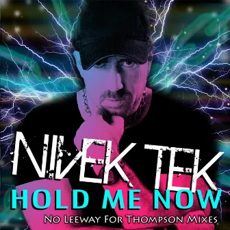 Hold Me Now (No Leeway for Thompson Mixes) by Nivek Tek