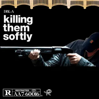 Killing Them Softly by DBL-A