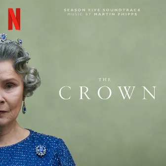 The Crown: Season Five (Soundtrack from the Netflix Original Series) by Martin Phipps