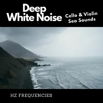 Deep White Noise, Cello & Violin, Sea Sounds by Asian Spa Music Meditation