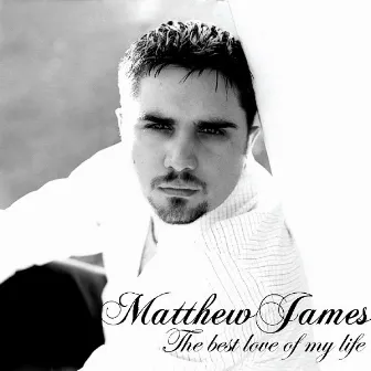 The Best Love Of My Life by matthew james