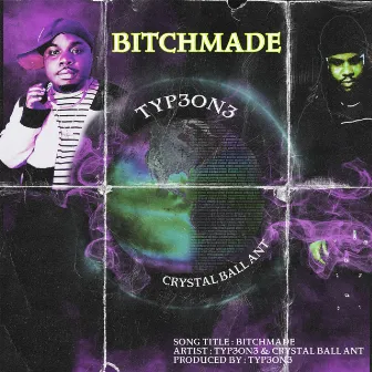 BITCHMADE by Crystal Ball Ant