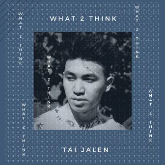 What 2 Think by Tai Jalen