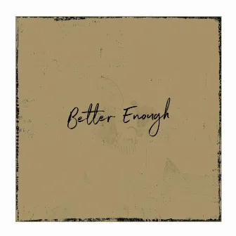 Better Enough by Parker Pratt