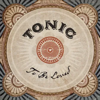 To Be Loved by Tonic