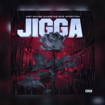 Just Incase Gangstas Give Affection (J.I.G.G.A.) by JiggaCity