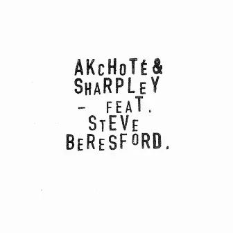 Akchoté, Sharpley & Beresford. (Wels, Mulhouse, Paris & Lyon.) by Andrew Sharpley