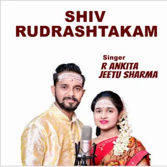 Shiv Rudrashtakam by R. Ankita