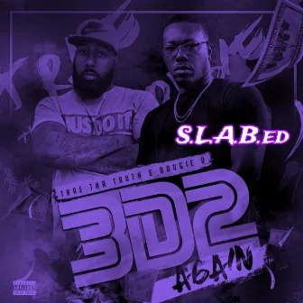 3D2 Again (S.L.A.B.ed) by Dougie D