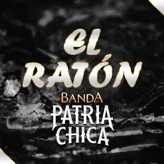 El Ratón by Patria Chica