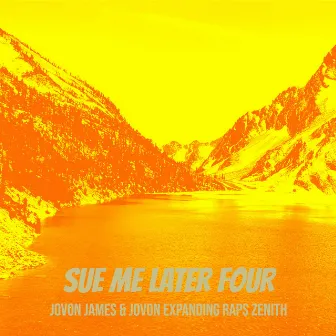 Sue Me Later Four by Jovon Expanding Raps Zenith