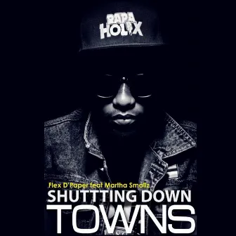 Shutting Down Towns by Flex D'paper