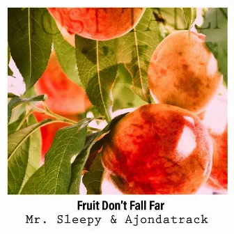 Fruit Don't Fall Far by Ajondatrack