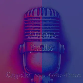 Capela ou Auto-Tune by Alana Julia