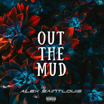 Out the Mud by Alex Saintlouis