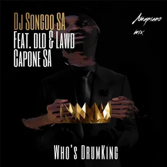 Who's DrumKing by Dj Songoo SA